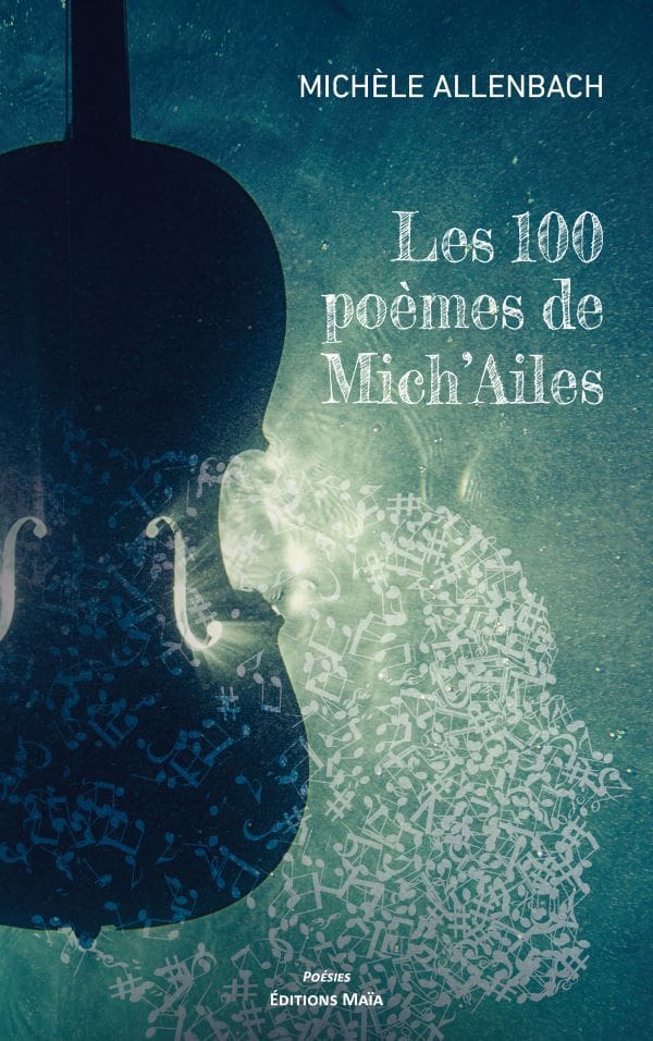Michèle ALLENBACH - Les 100 poèmes de Mich’Ailes