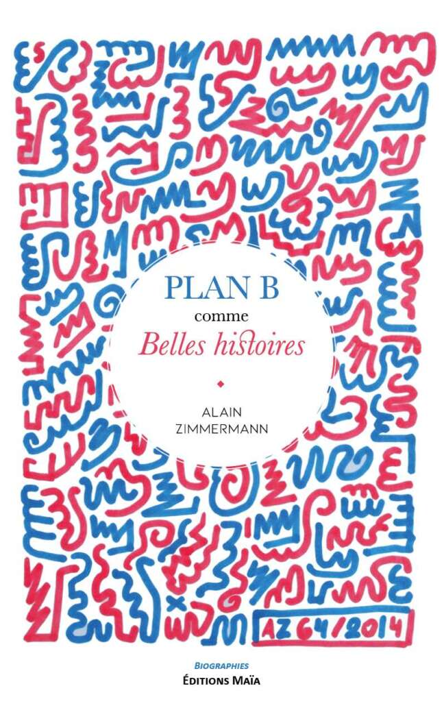 Plan B comme Belles histoires Alain Zimmermann