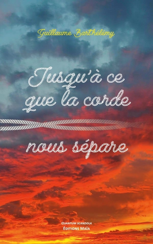 Guillaume Bartelemy Jusqu a ce que la corde nous separe