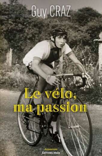 Le vélo, ma passion Guy CRAZ