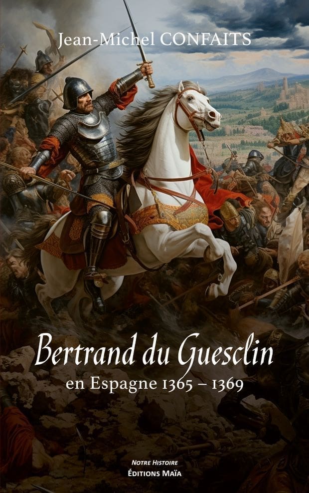 Jean-Michel CONFAITS - Bertrand du Guesclin en Espagne 1365 – 1369