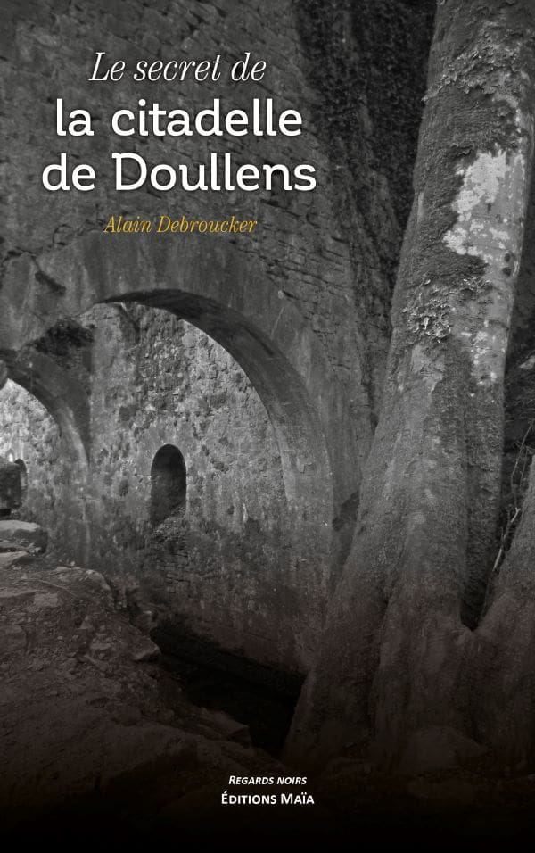 Le secret de la citadelle de Doullens__Debroucker