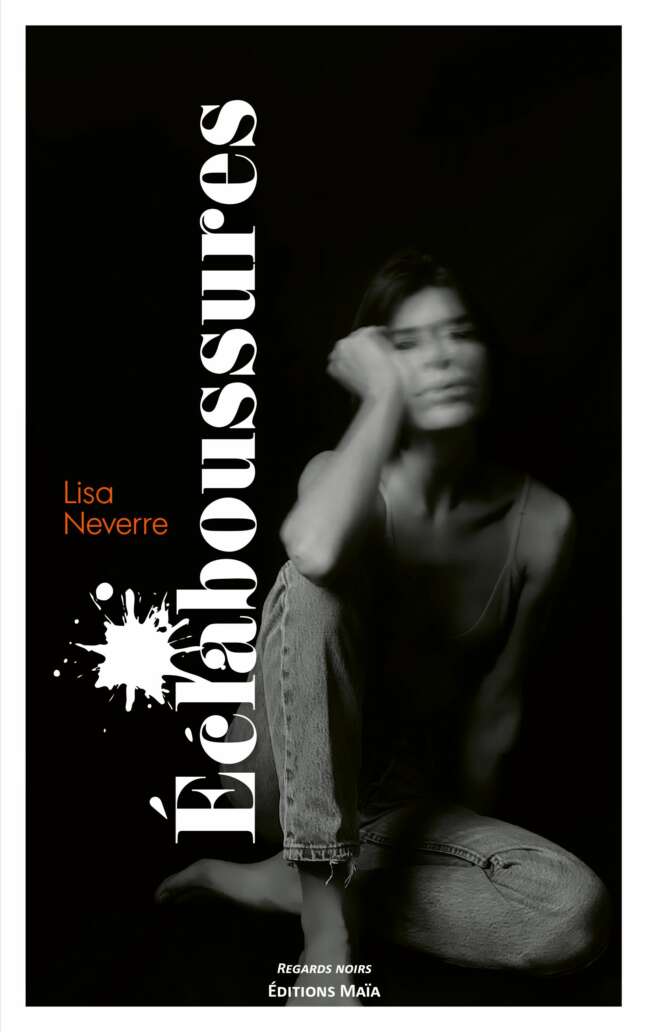 Lisa NEVERRE - ÉCLABOUSSURES