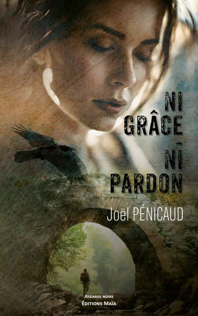 Joël PÉNICAUD - Ni grâce - Ni pardon