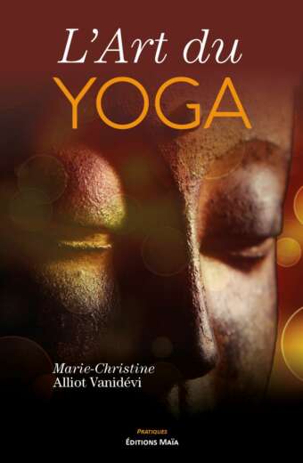 L'art du yoga Marie Christine Alliot Vanidevi