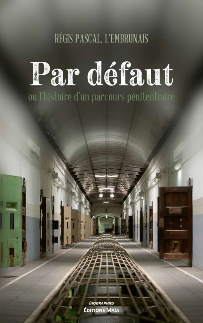 Régis PASCAL - Par défaut ou l’histoire d’un parcours pénitentiaire