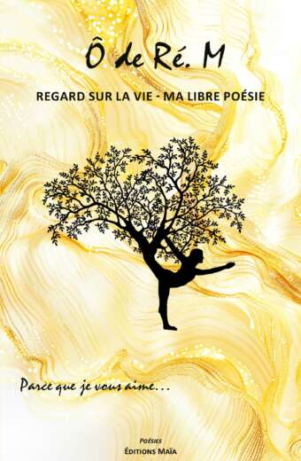Ô de Ré. M - Regard sur la vie – Ma libre poésie
