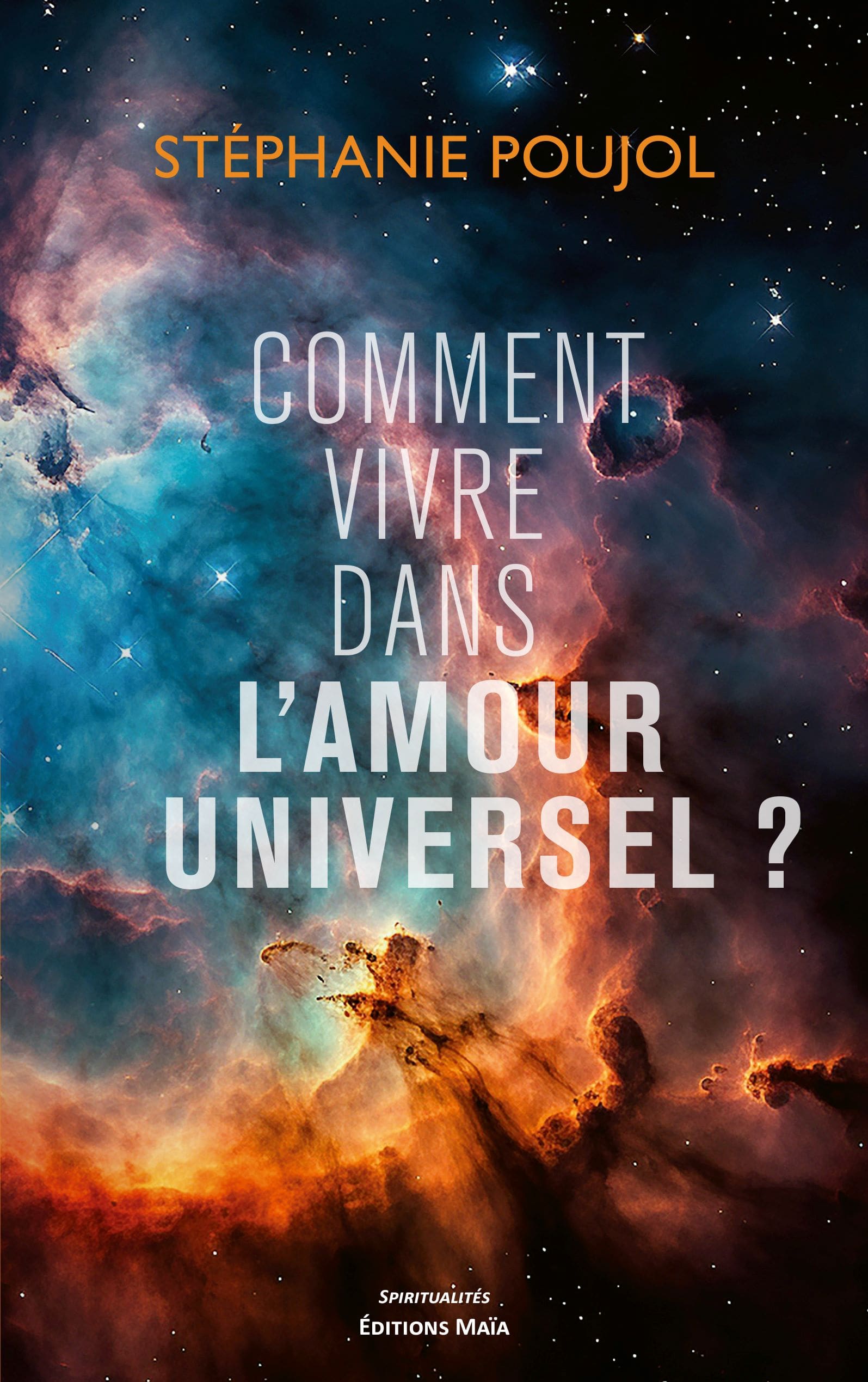 Stéphanie POUJOL - Comment vivre dans l’Amour universel