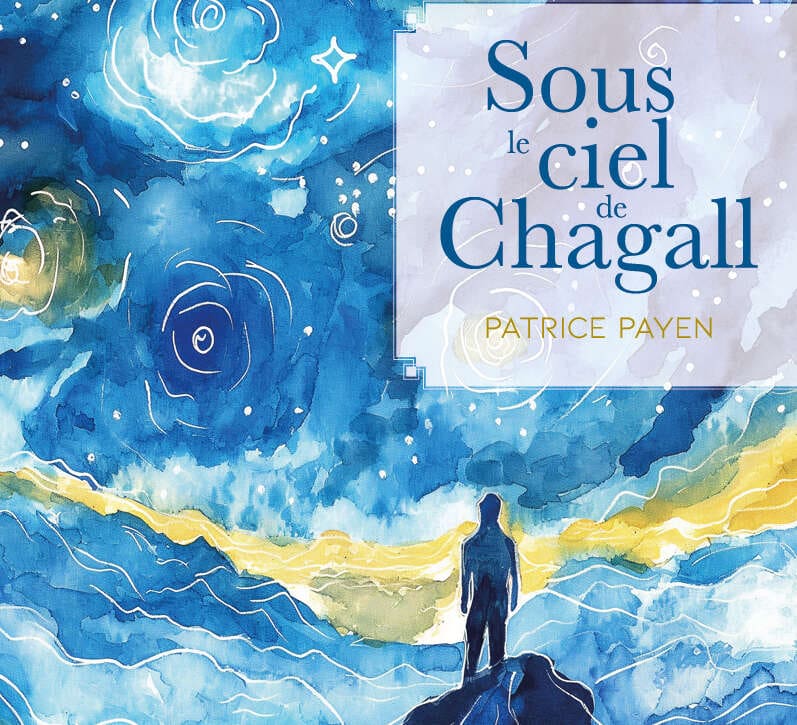 Sous le soleil de Chagall - Patrice Payen