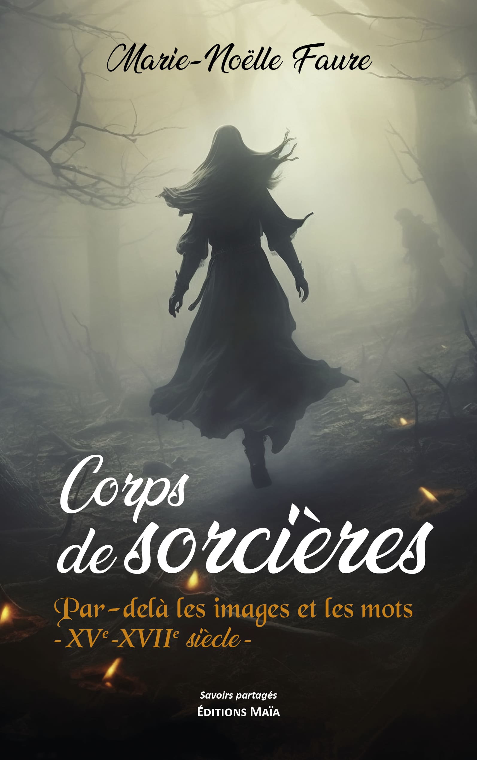 Corps de sorcières - Par-delà les images et les mots - XVe-XVIIe siècle - Marie-Noëlle Faure