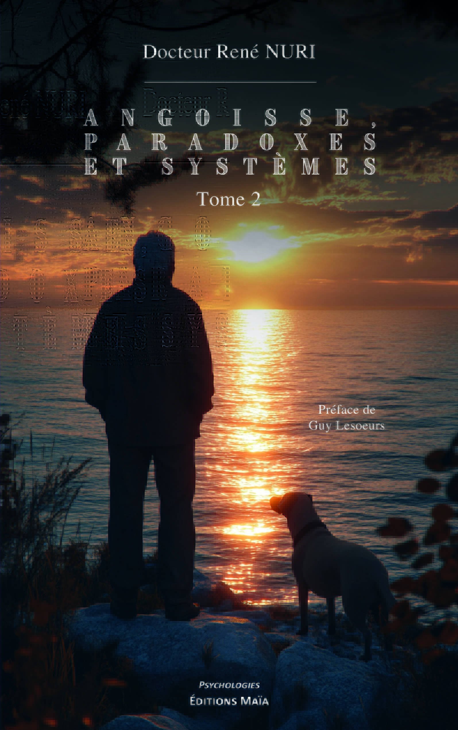 Angoisse, paradoxes et systèmes - Tome 2 - Docteur René Nuri