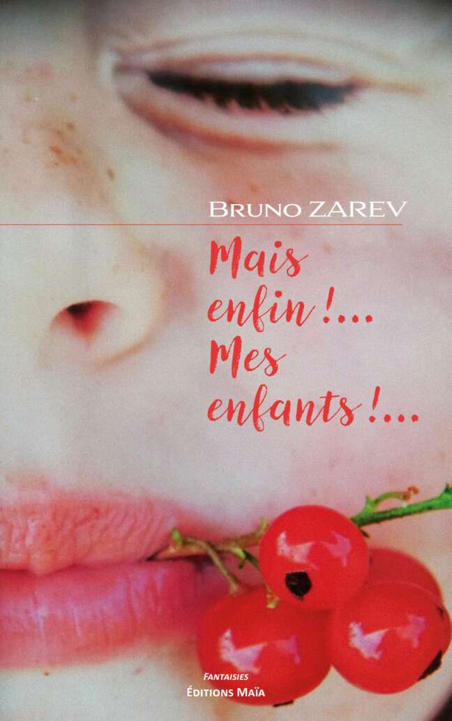 Mais enfin !... Mes enfants !... Bruno Zarev