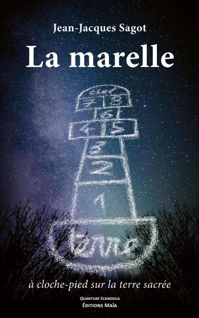 Jean-Jacques Sagot - La marelle à cloche-pied sur la terre sacrée