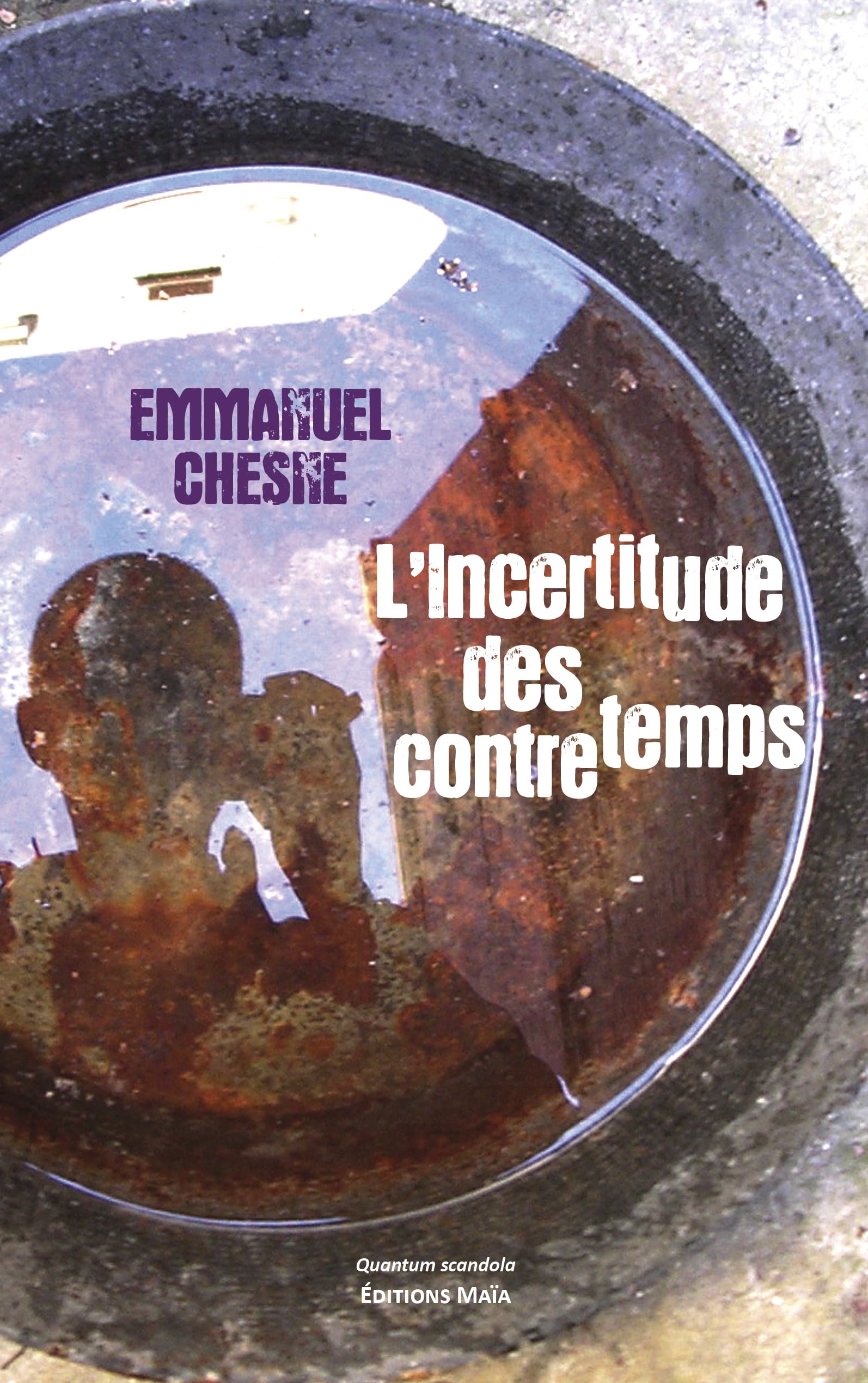 Emmanuel Chesne - L’Incertitude des contretemps