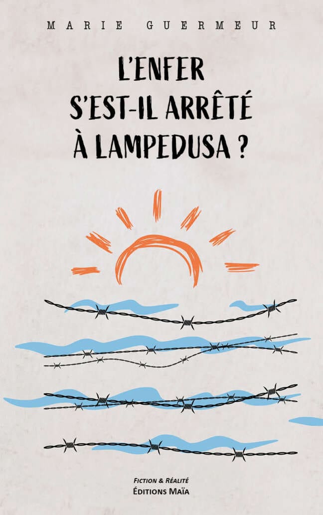 L'enfer s'est-il arrêté à Lampedusa ? - Marie Guermeur