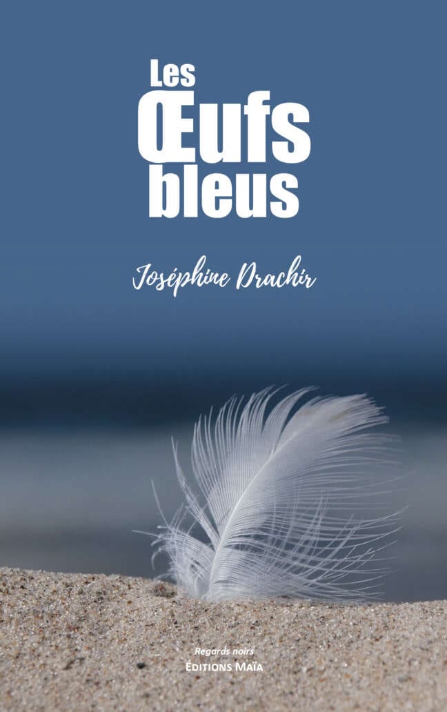 Joséphine Drachir - Les Œufs bleus