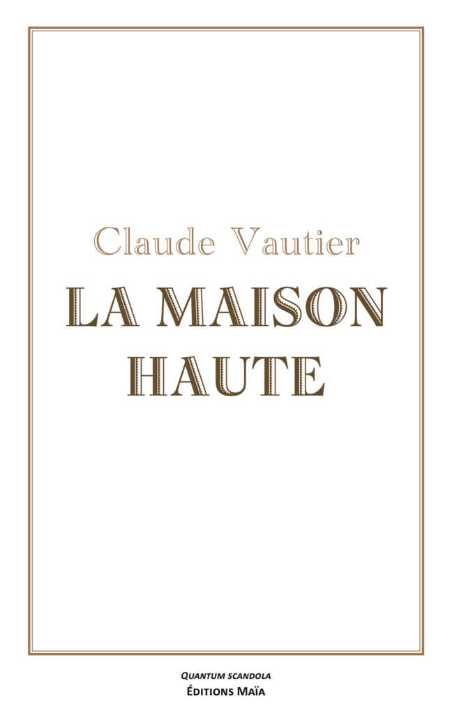 Claude Vautier, La maison haute
