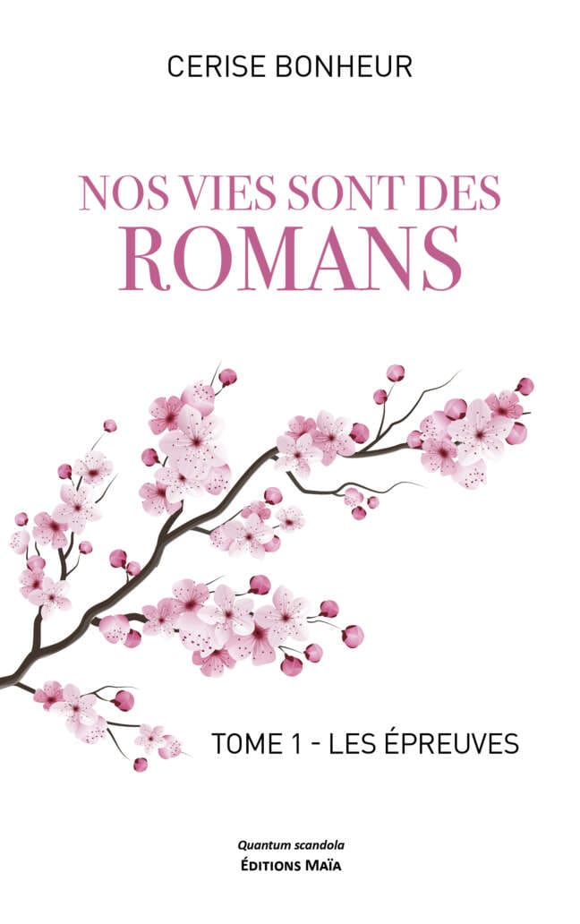Cerise Bonheur, Nos vies sont des romans, Tome 1, Les Épreuves