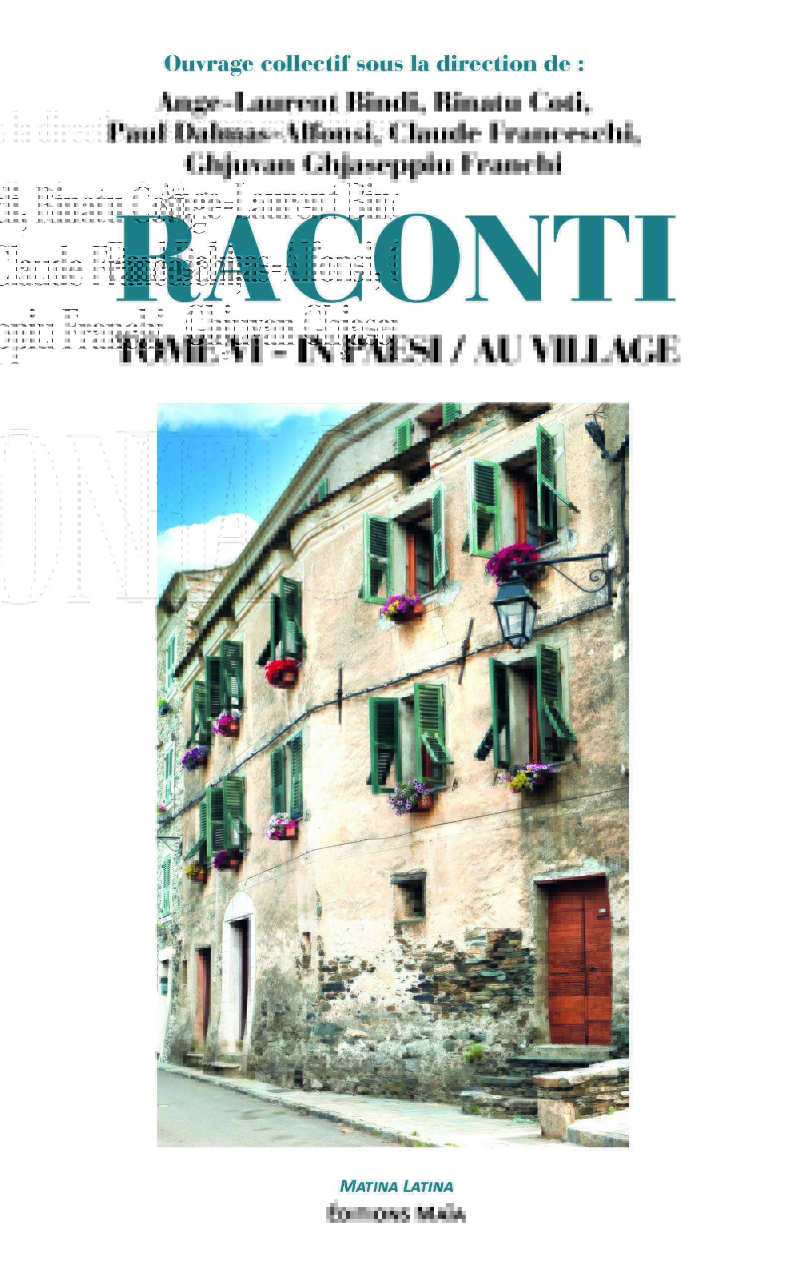Ange-Laurent Bindi, Rinatu Coti, Paul Dalmas-Alfonsi, Claude Franceschi, Ghjuvan Ghjaseppiu Franchi - RACONTI - In Paesi/Au Village - Tome VI