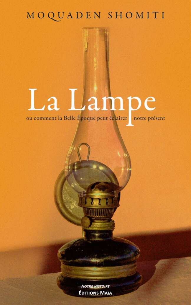 Moquaden Shomiti, La Lampe ou comment la Belle Époque peut éclairer notre présent