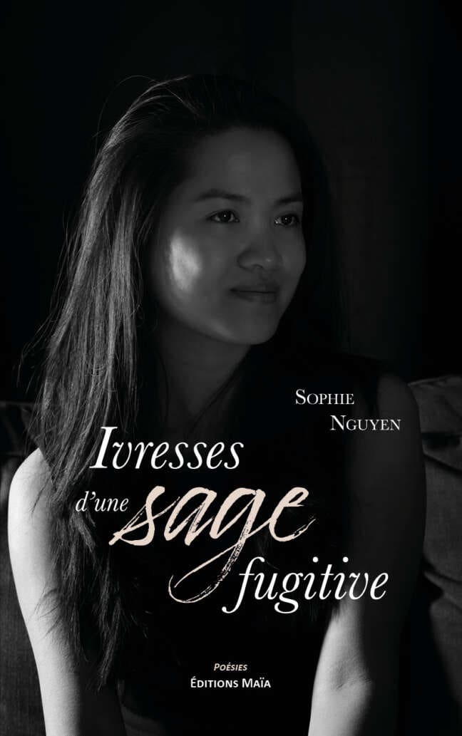 Ivresses d'une sage fugitive, Sophie Nguyen