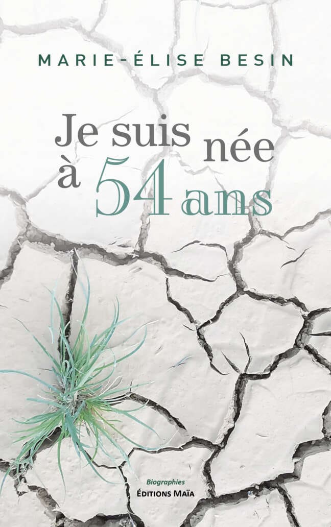 Marie-Élise Besin, Je suis née à 54 ans