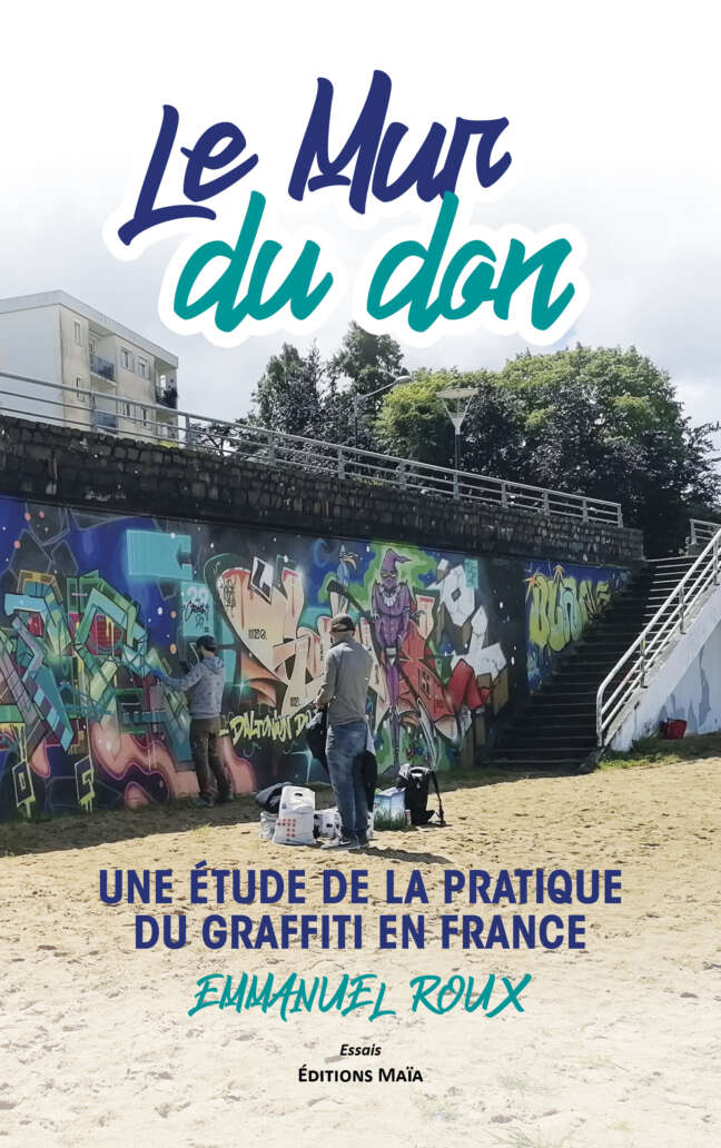 Emmanuel Roux, Le mur du don, Etude de la pratique du graffiti en France