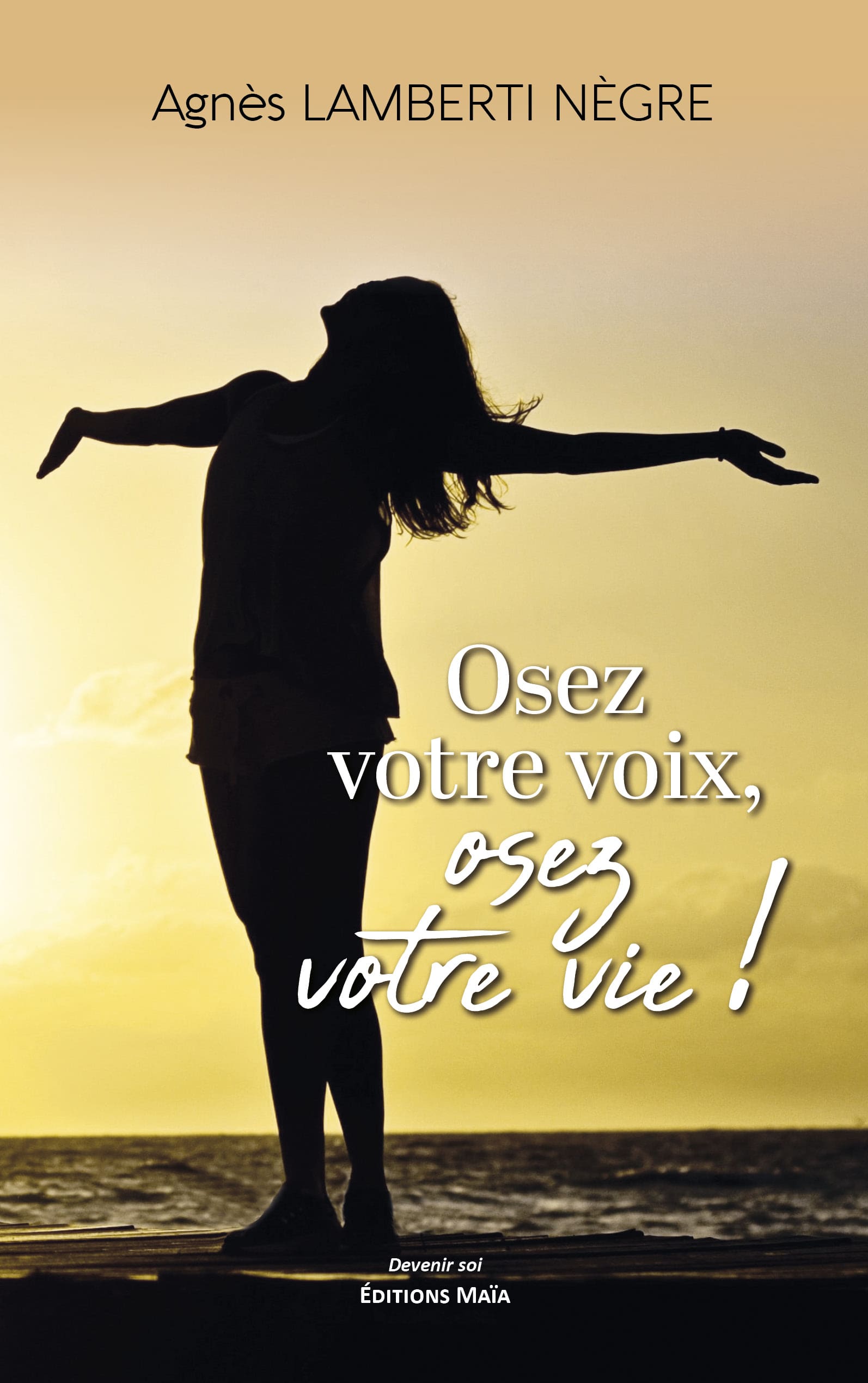 Agnès Lamberti Nègre, Osez votre voix, osez votre vie ! Libérez votre voix pour déployer votre potentiel
