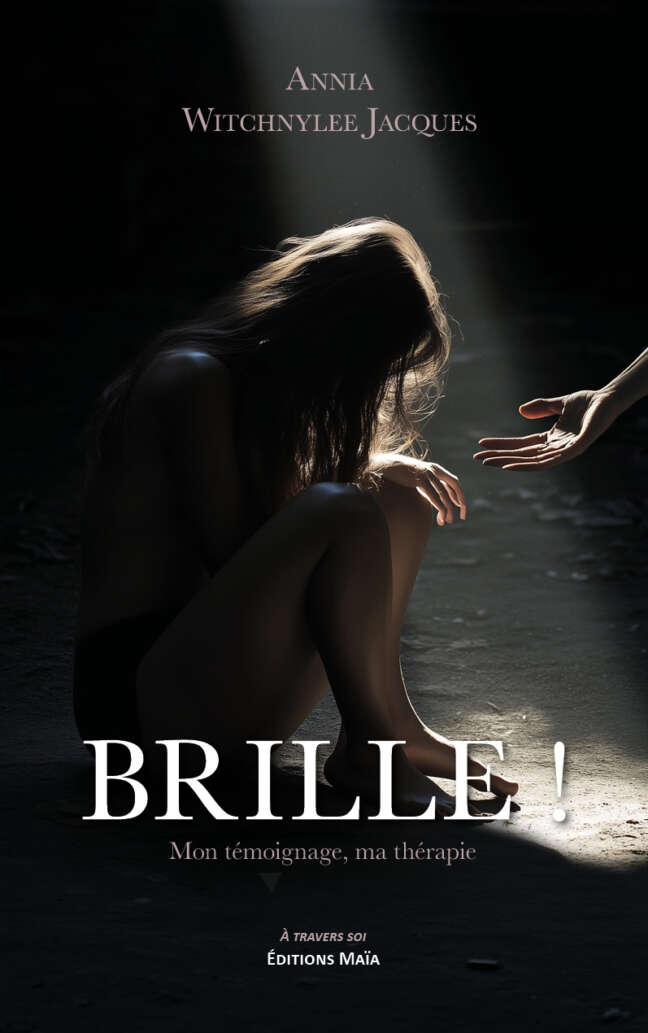 Annia Witchnylee Jacques, Brille !, Mon témoignage, ma thérapie