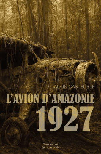 Alain Casteuble, L’avion d’Amazonie, 1927