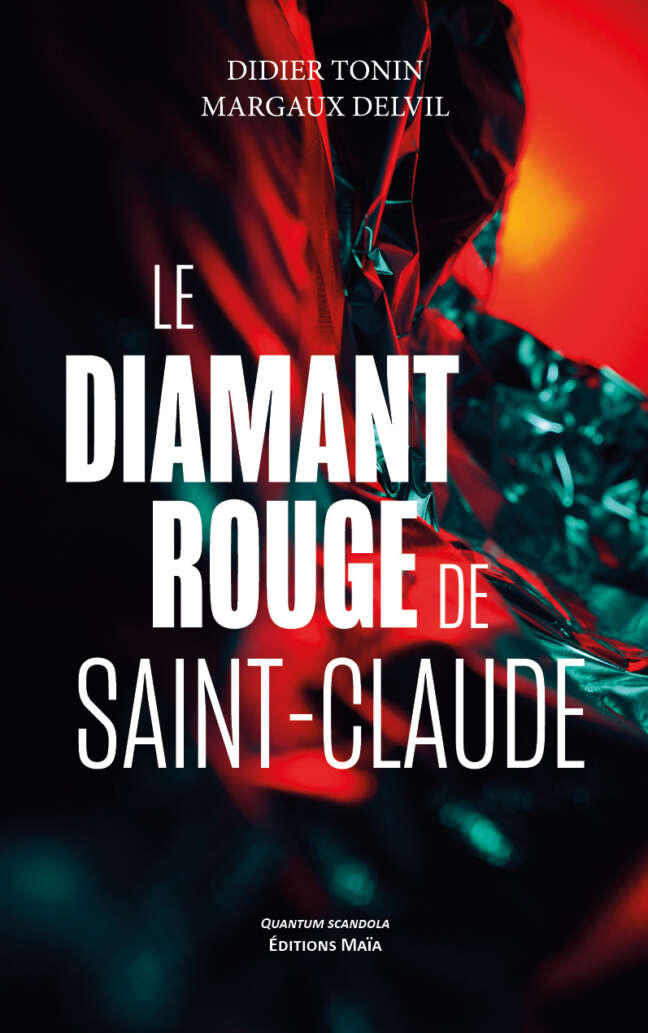 Didier Tonin et Margaux Delvil - Le diamant rouge de Saint Claude