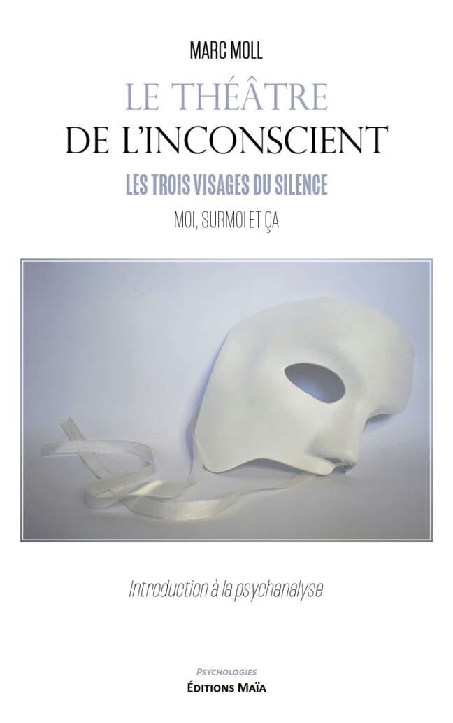 Marc Moll, Le théâtre de l’inconscient, Les trois visages du silence : Moi, Surmoi et Ça