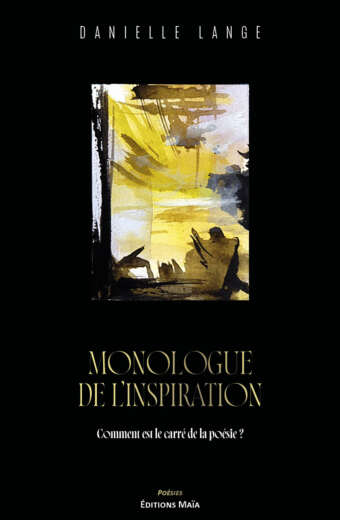 Danielle Lange, Monologue de l’inspiration, Comment est le carré de la poésie ?