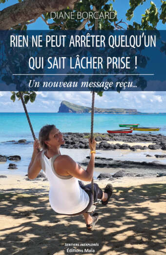 Diane Borcard, Rien ne peut arrêter quelqu’un qui sait lâcher prise !