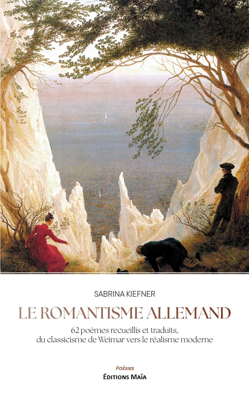 Sabrina Kiefner, Le romantisme allemand, 62 poèmes recueillis et traduits, du classicisme de Weimar vers le réalisme moderne