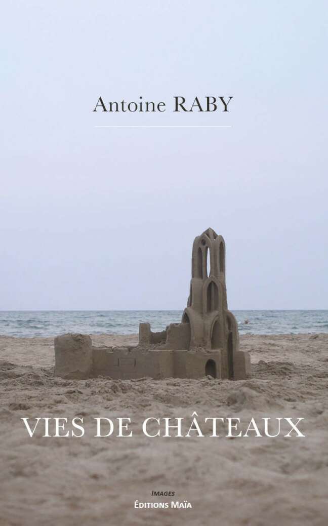 Vies de châteaux, Antoine Raby