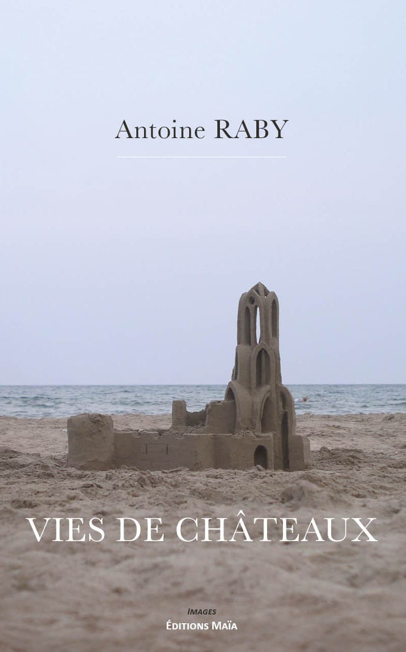 Vies de châteaux, Antoine Raby