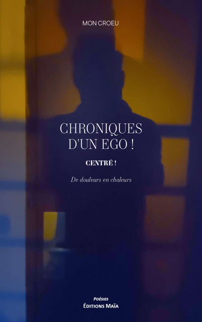 Mon Croeu, Chroniques d’un ego ! Centré !