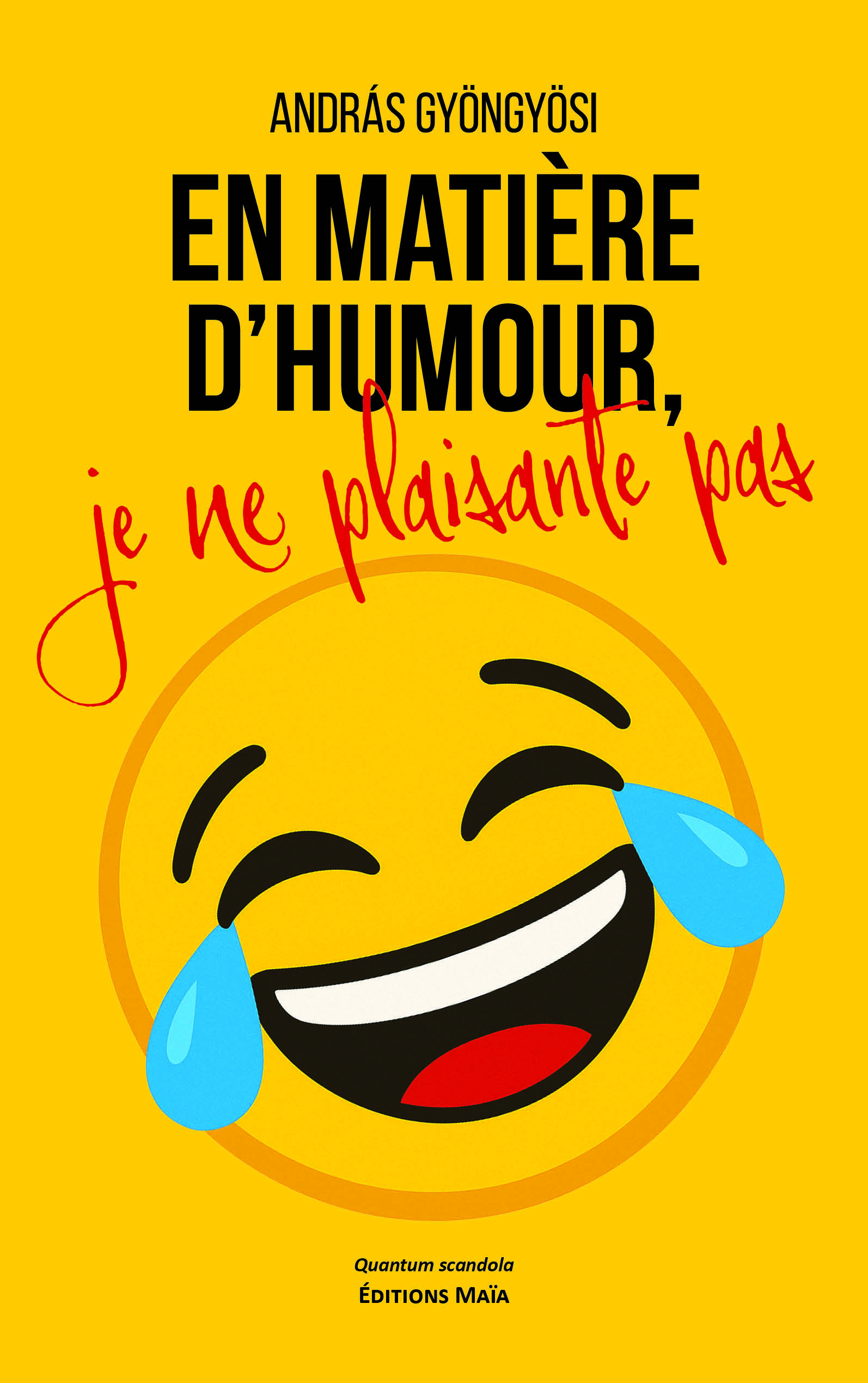 András Gyöngyösi, En matière d’humour, je ne plaisante pas
