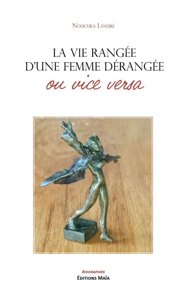 Nouchka Landré, La vie rangée d’une femme dérangée ou vice versa