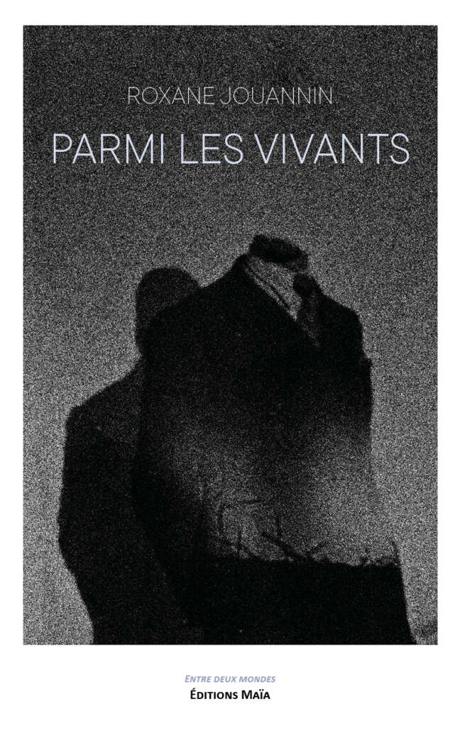 Roxane Jouannin, Parmi les vivants
