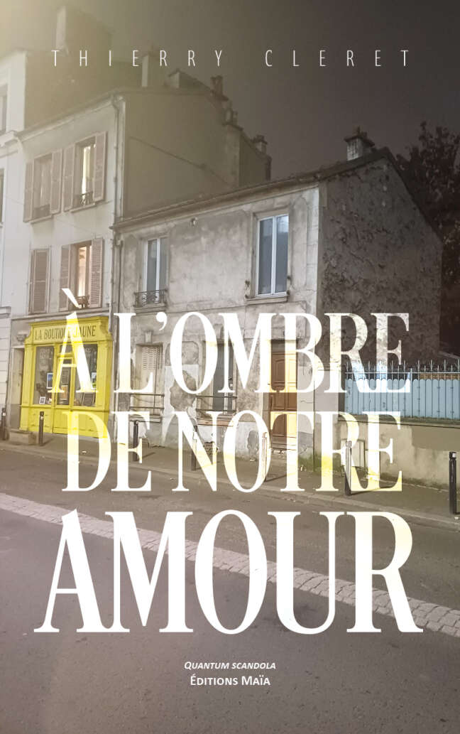 Thierry Cleret, À l’ombre de notre amour