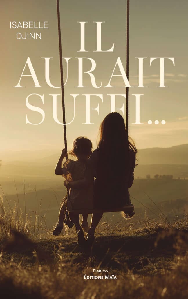 Isabelle Djinn, Il aurait suffi…