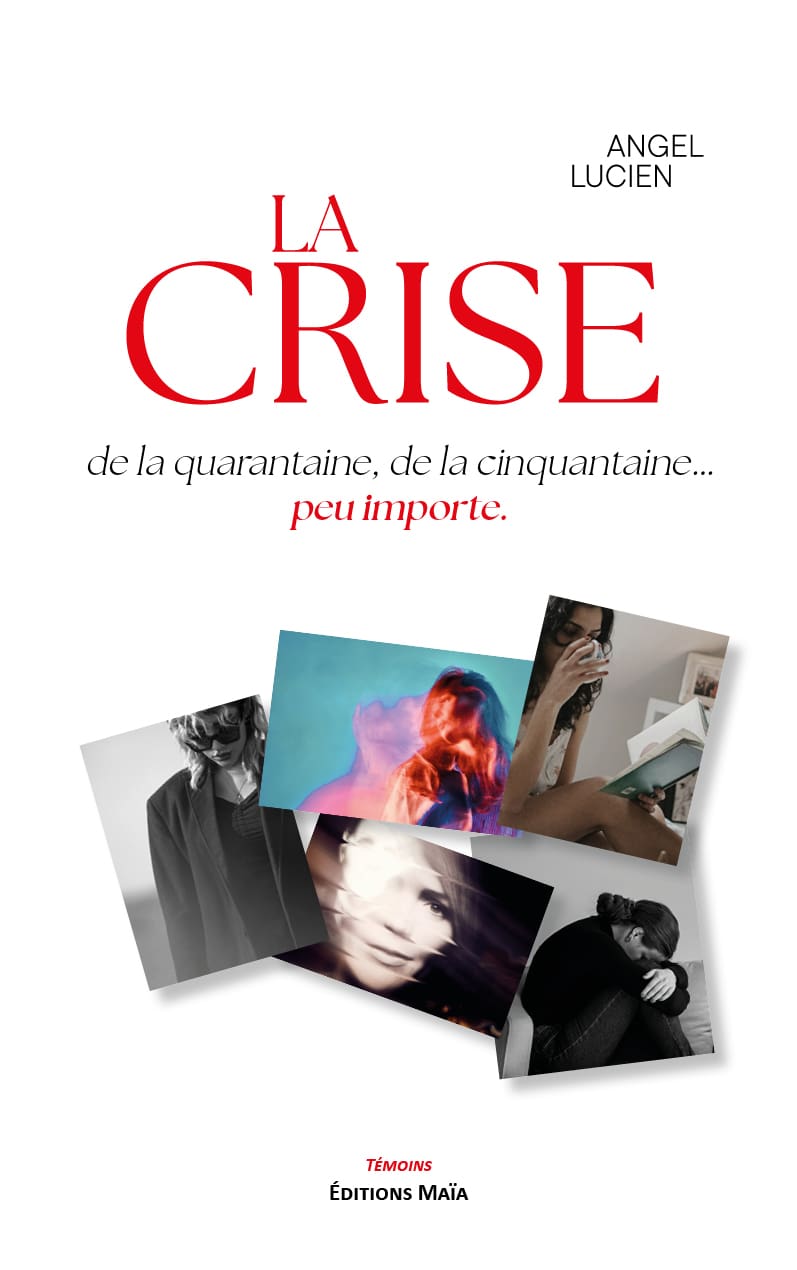 Angel Lucien, La crise de la quarantaine, de la cinquantaine... peu importe.