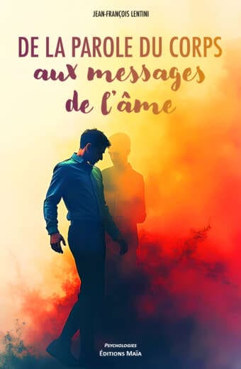 De la parole du corps aux messages de l'âme, Jean-Francois Lentini