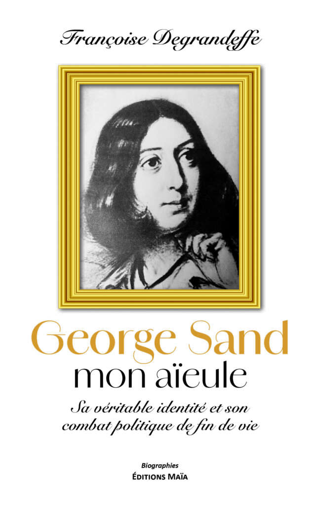 Françoise Degrandeffe - George Sand, mon aïeule