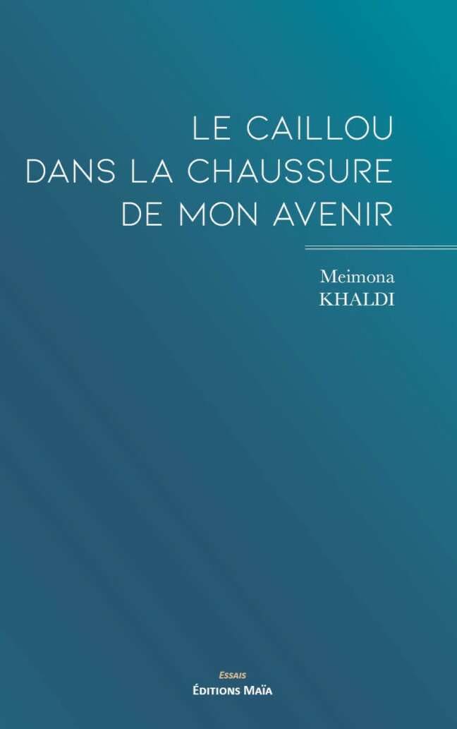 Meimona Khaldi, Le caillou dans la chaussure de mon avenir