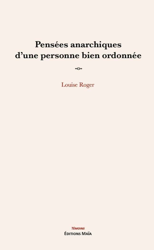 Louise Roger, Pensées anarchiques d’une personne bien ordonnée