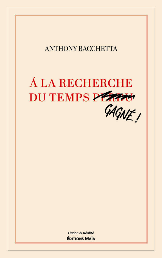 Anthony Bacchetta, À la recherche du temps perdu, gagné !