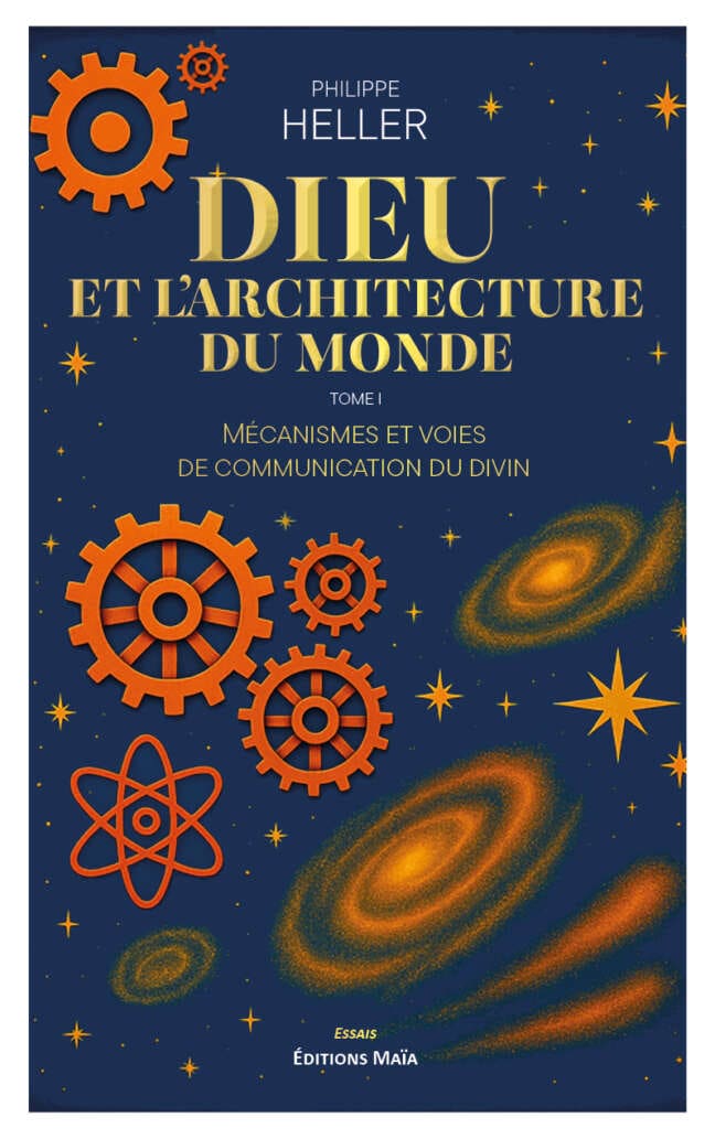 Philippe Heller, Dieu et l’architecture du monde, Tome I